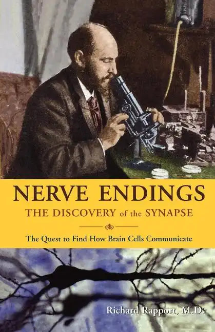 Nerve Endings: The Discovery of the Synapse - Paperback