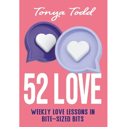 52 Love: Weekly Love Lessons in Bite-Sized Bits - Hardcover