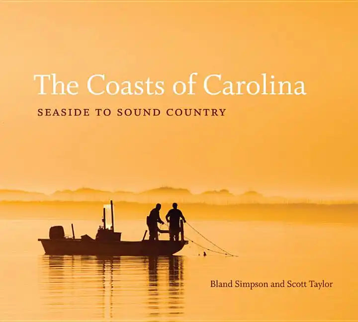 The Coasts of Carolina: Seaside to Sound Country - Hardcover