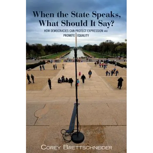 When the State Speaks, What Should It Say?: How Democracies Can Protect Expression and Promote Equality - Paperback