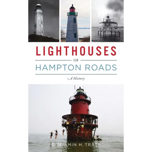Lighthouses of Hampton Roads: A History - Hardcover