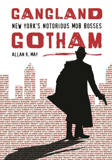 Gangland Gotham: New York's Notorious Mob Bosses - Hardcover