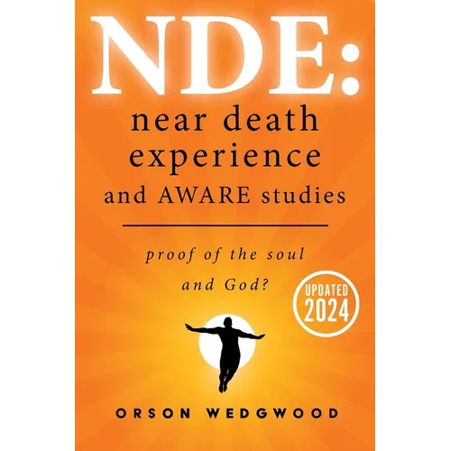 Nde: Near Death Experience and AWARE studies: Proof Of The Soul and God? - Paperback