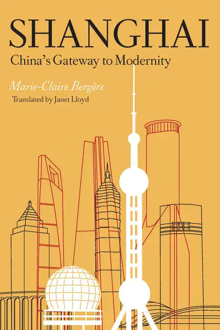 Shanghai: China's Gateway to Modernity - Paperback