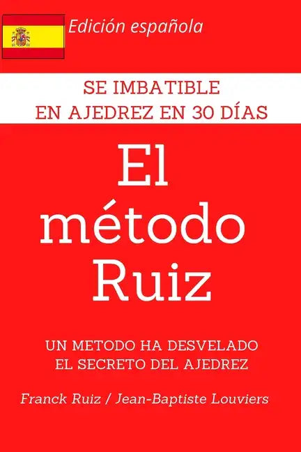 El Metodo Ruiz: Se imbatible en ajedrez en 1 mes - Paperback
