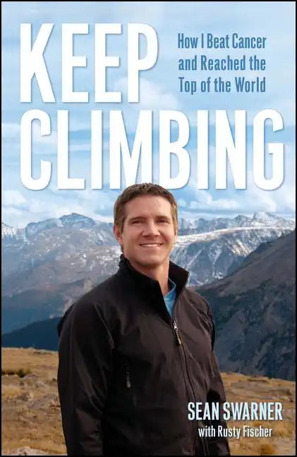 Keep Climbing: How I Beat Cancer and Reached the Top of the World - Paperback