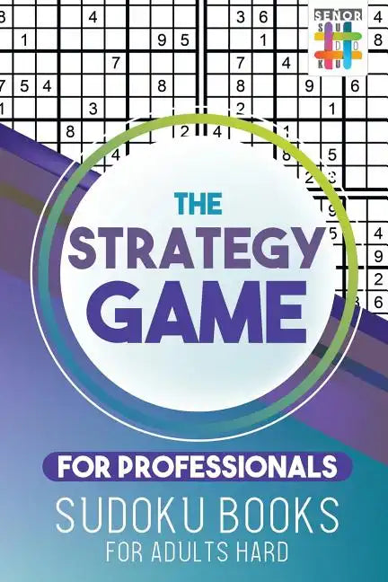 The Strategy Game for Professionals Sudoku Books for Adults Hard - Paperback