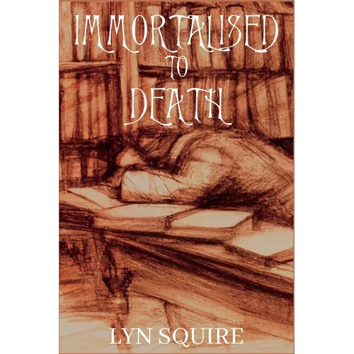 Immortalised to Death: The Dunston Burnett Trilogy - Paperback