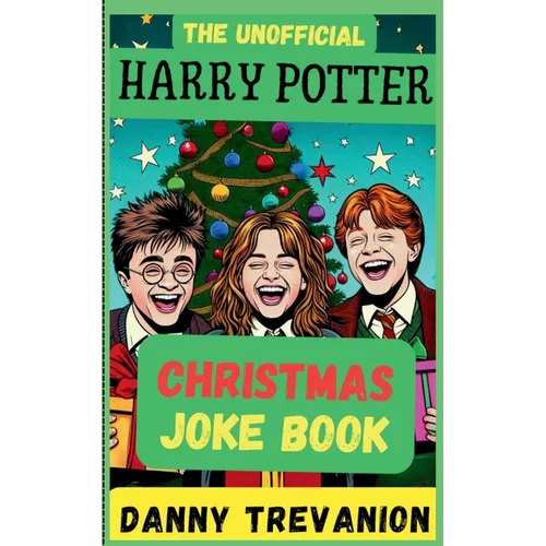 The Unofficial Harry Potter CHRISTMAS Joke Book: Over 200 Festive Funny Gags for Kids of All Ages - Paperback