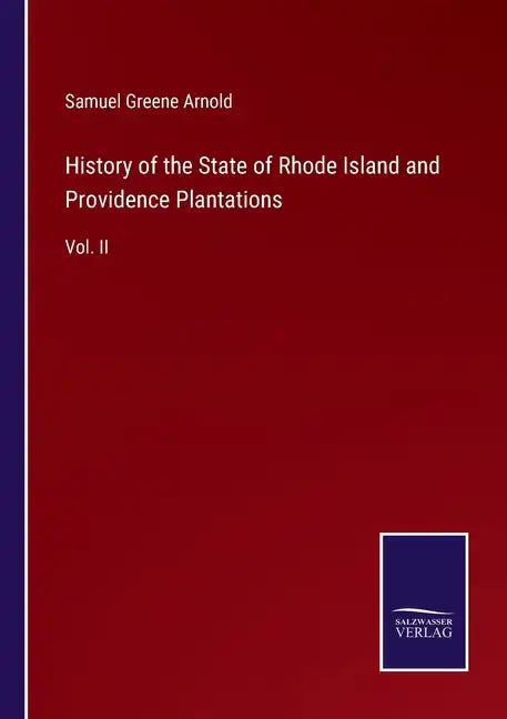 History of the State of Rhode Island and Providence Plantations: Vol. II - Paperback