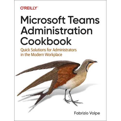 Microsoft Teams Administration Cookbook: Quick Solutions for Administrators in the Modern Workplace - Paperback