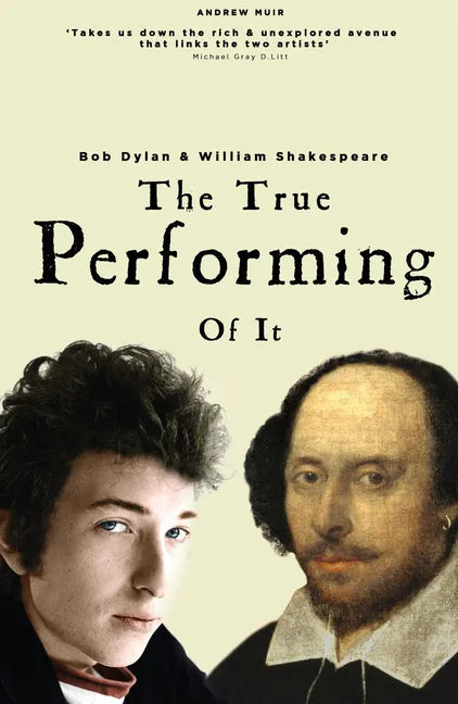 The True Performing of It: Bob Dylan & William Shakespeare - Paperback