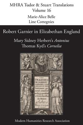 Robert Garnier in Elizabethan England: Mary Sidney Herbert's 'Antonius' and Thomas Kyd's 'Cornelia' - Paperback