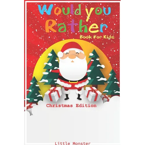 Would you rather book for kids: Would you rather book for kids: Christmas Edition: A Fun Family Activity Book for Boys and Girls Ages 6, 7, 8, 9, 10, - Paperback