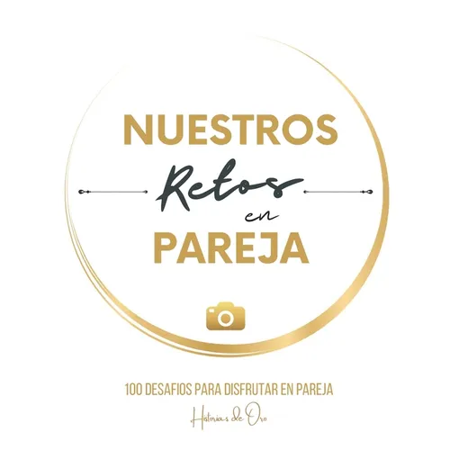 Nuestros Retos en Pareja: 100 desafíos para disfrutar. Regalo original para parejas, hombres, mujeres. - Paperback