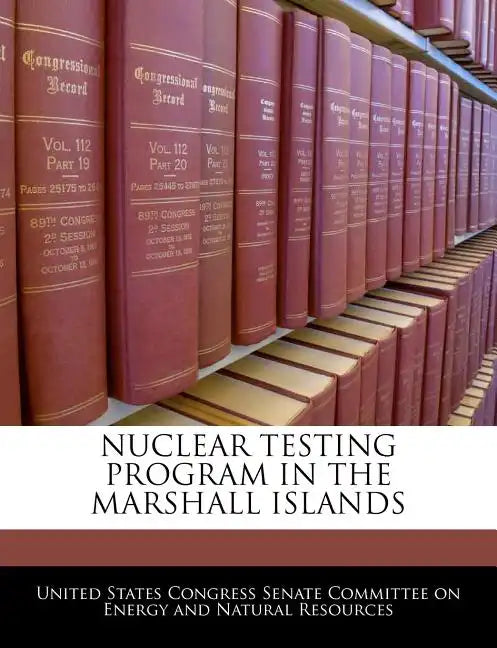 Nuclear Testing Program in the Marshall Islands - Paperback