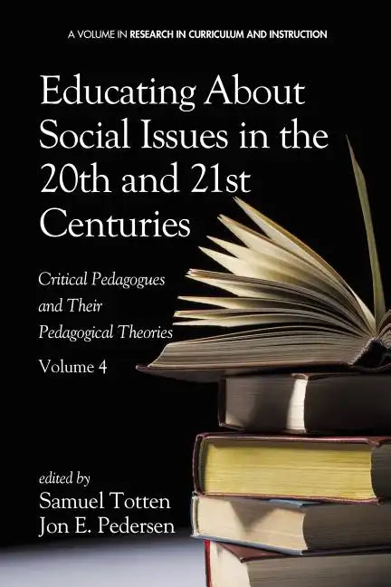 Educating about Social Issues in the 20th and 21st Centuries: Critical Pedagogues and Their Pedagogical Theories - Paperback