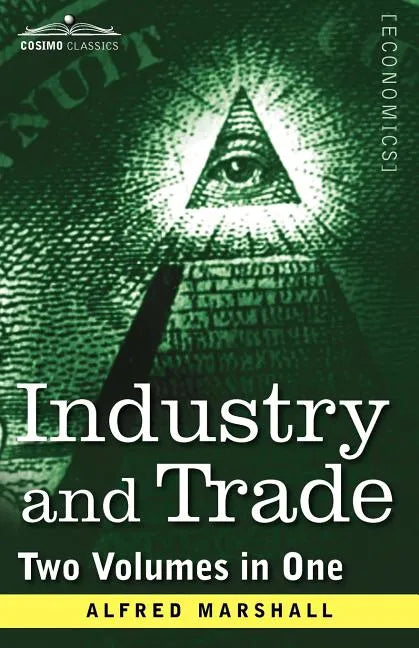 Industry and Trade (Two Volumes in One) - Paperback