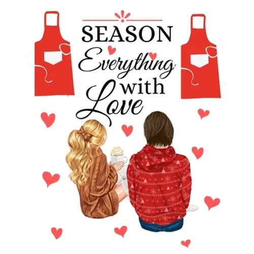 Season Everything With Love: Our Family Recipes Keepsake Organizer - Recipe Journal Hardcover - Handwritten Recipe Book - Paperback