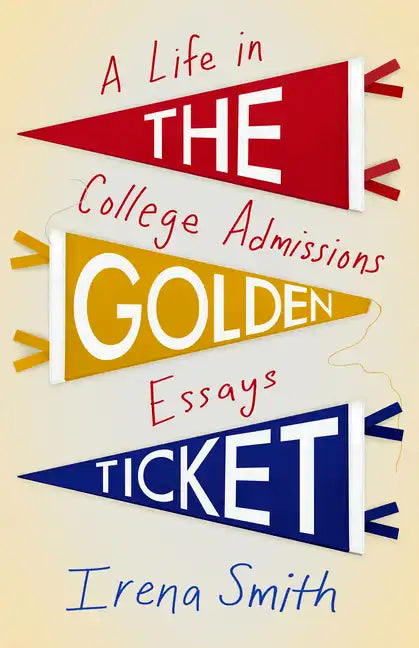 The Golden Ticket: A Life in College Admissions Essays - Paperback