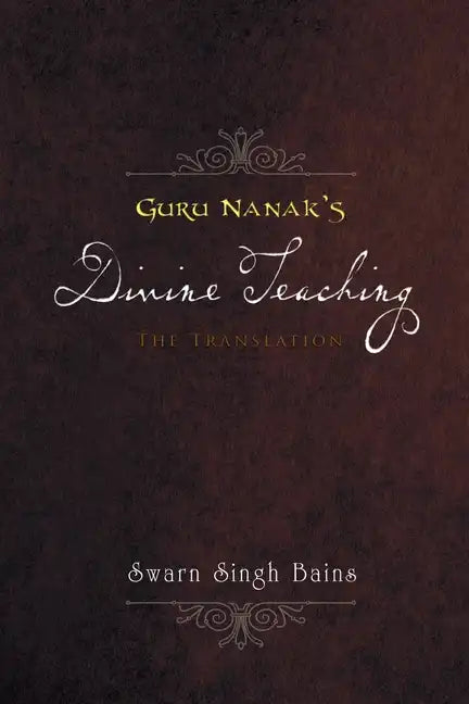 Guru Nanak's Divine Teaching: The Translation - Paperback