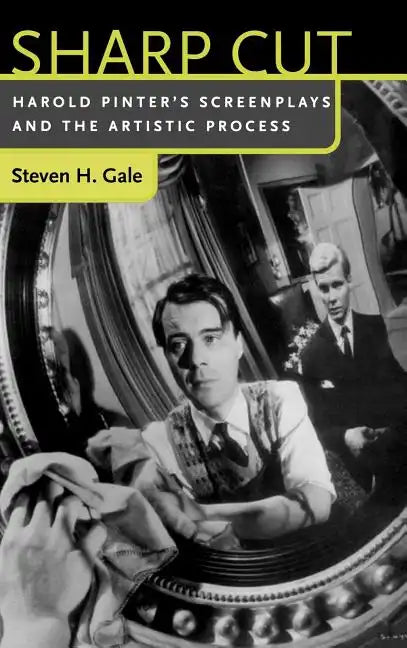Sharp Cut: Harold Pinter's Screenplays and the Artistic Process - Hardcover