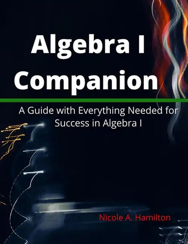 Algebra I Companion: A Guide with Everything Needed for Success in Algebra I - Paperback