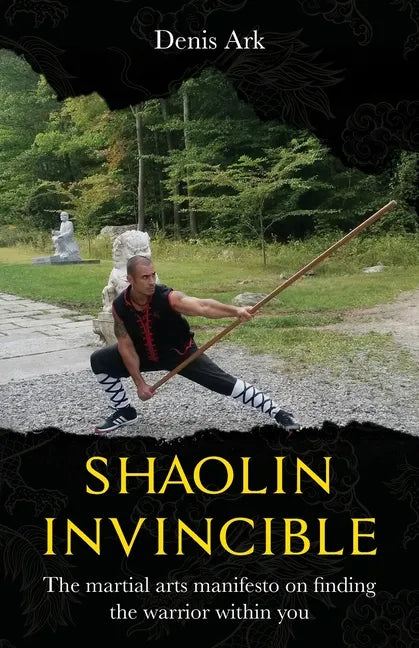 Shaolin Invincible: The martial arts manifesto on finding the warrior within you - Paperback
