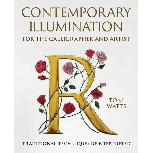 Contemporary Illumination for the Calligrapher and Artist: Traditional Techniques Reinterpreted - Hardcover