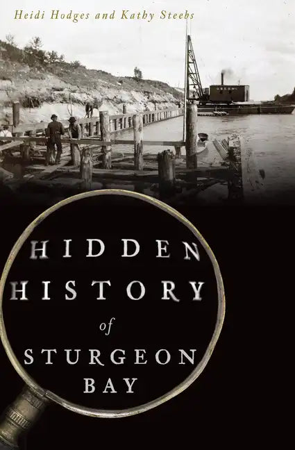 Hidden History of Sturgeon Bay - Paperback