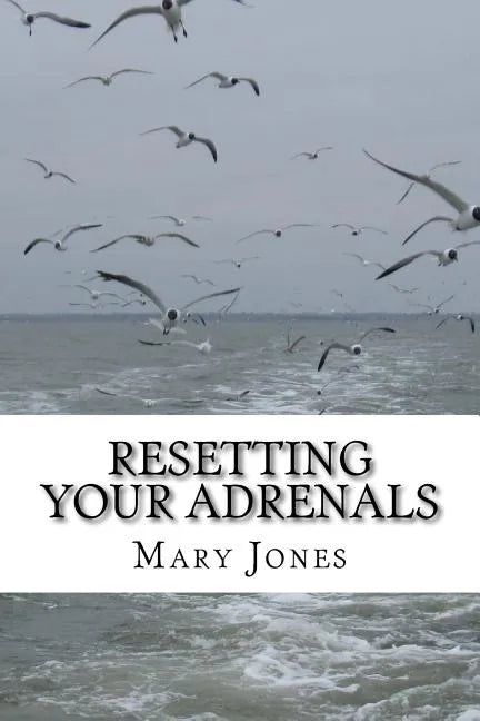 Resetting Your Adrenals: A guide to detoxing and getting back on track (Natural Remedies for Hormone Balance) - Paperback