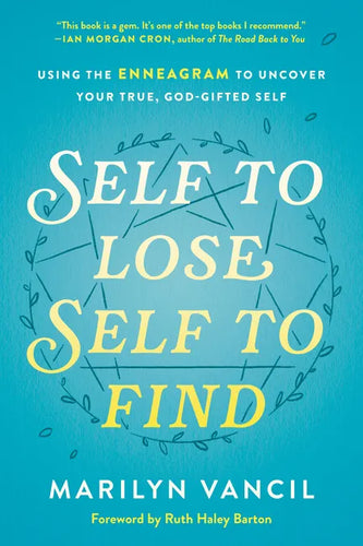 Self to Lose, Self to Find: Using the Enneagram to Uncover Your True, God-Gifted Self - Hardcover