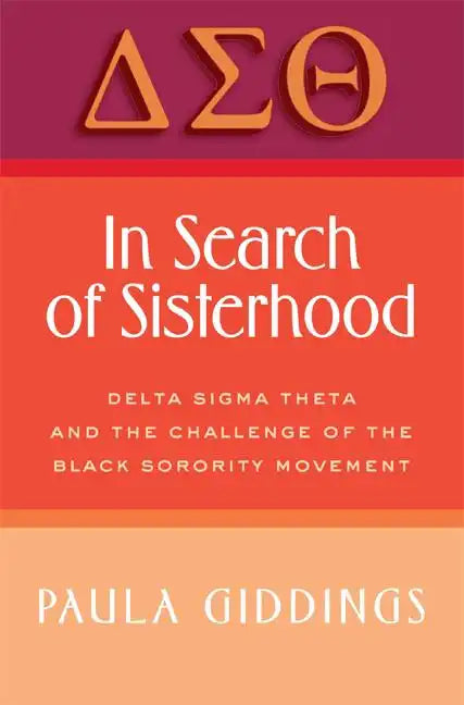 In Search of Sisterhood: Delta SIGMA Theta and the Challenge of the Black Sorority Movement - Paperback