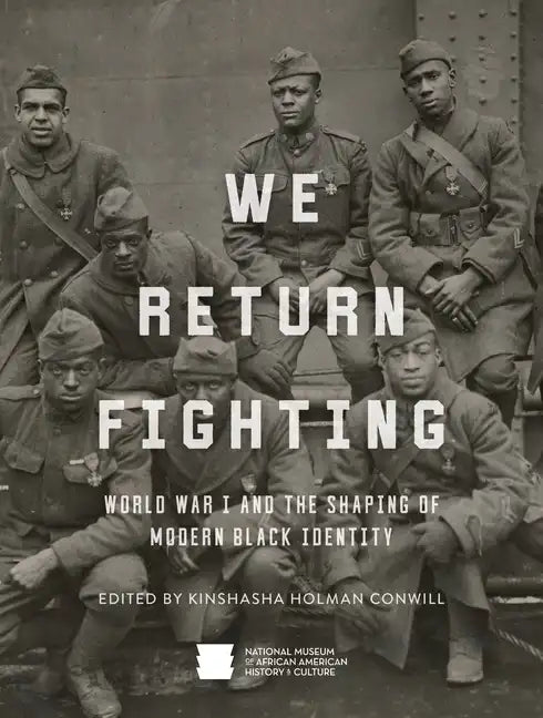 We Return Fighting: World War I and the Shaping of Modern Black Identity - Hardcover