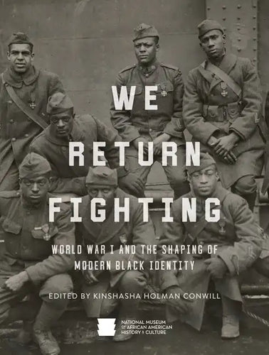 We Return Fighting: World War I and the Shaping of Modern Black Identity - Hardcover
