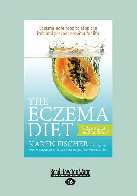 The Eczema Diet: Eczema-Safe Food to Stop the Itch and Prevent Eczema for Life (Large Print 16pt) - Paperback