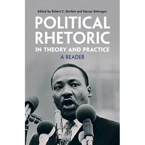 Political Rhetoric in Theory and Practice: A Reader - Hardcover