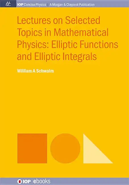 Lectures on Selected Topics in Mathematical Physics: Elliptic Functions and Elliptic Integrals - Paperback