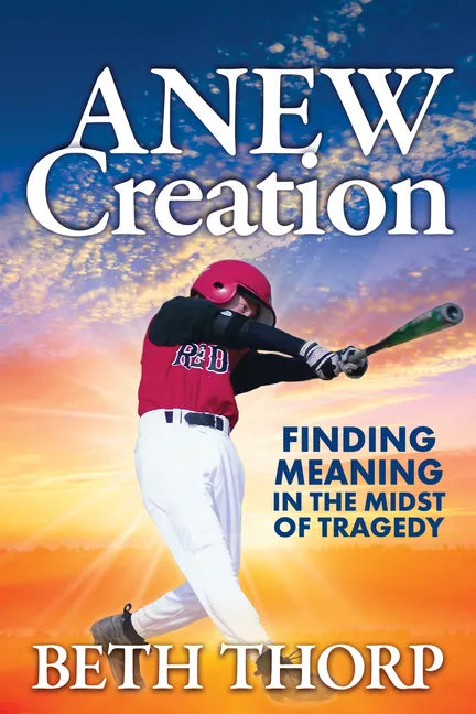Anew Creation: Finding Meaning in the Midst of Tragedy - Paperback