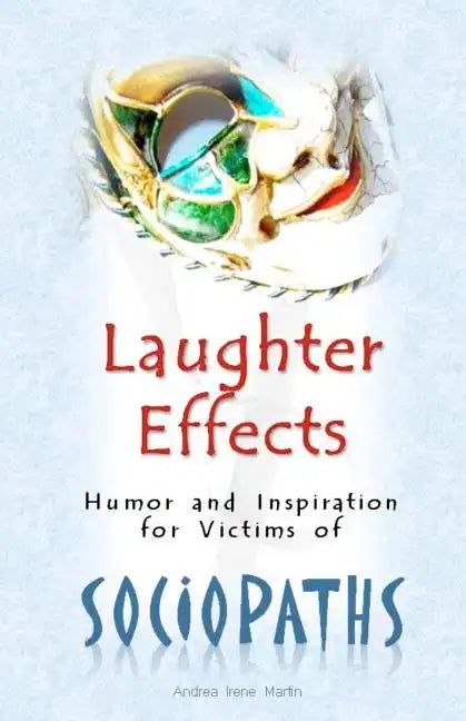 Laughter Effects: Humor and Inspiration for Victims of Sociopaths - Paperback