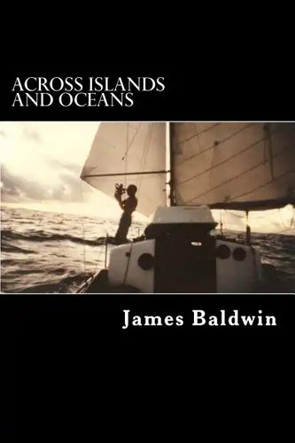 Across Islands and Oceans: A Journey Alone Around the World By Sail and By Foot - Paperback