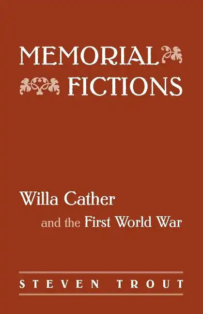 Memorial Fictions: Willa Cather and the First World War - Paperback