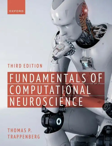 Fundamentals of Computational Neuroscience: Third Edition - Paperback