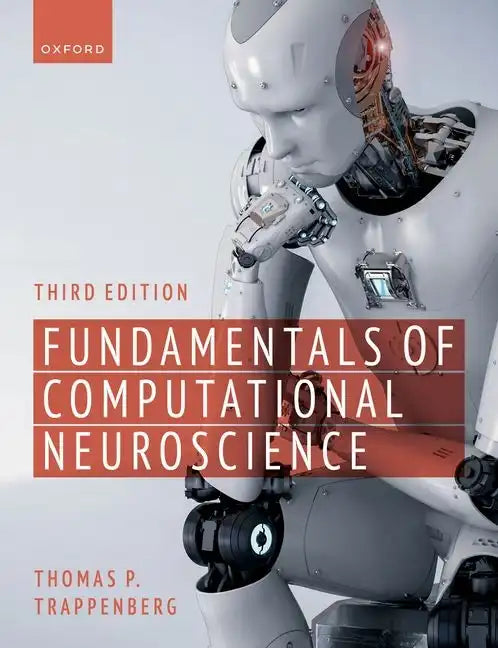 Fundamentals of Computational Neuroscience: Third Edition - Paperback