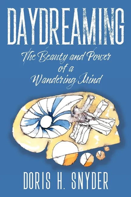 Daydreaming: The Beauty and Power of a Wandering Mind - Paperback