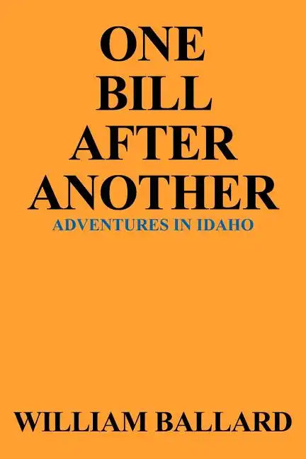 One Bill After Another: Adventures in Idaho - Paperback