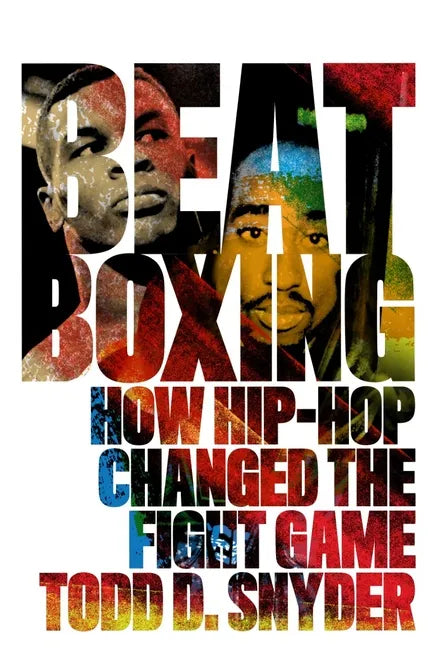 Beatboxing: How Hip-Hop Changed the Fight Game - Paperback