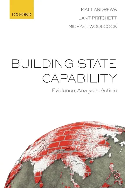 Building State Capability: Evidence, Analysis, Action - Paperback