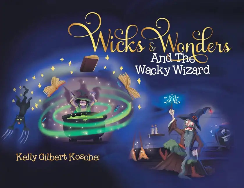 Wicks and Wonders: And The Wacky Wizard - Paperback