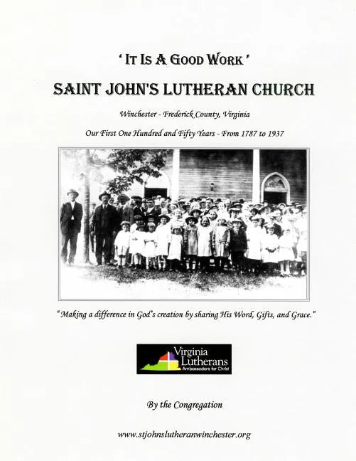 'It Is A Good Work': Saint John's Lutheran Church, our first one hundred and fifty years, 1787 - 1937 - Paperback